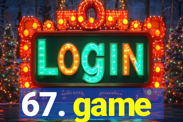 67. game